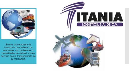 Somos una empresa de transporte que trabaja con empresas con problemas o necesidades de calidad y buen servicio con la transportación de su mercancía.