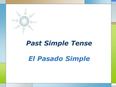 Past Simple Tense El Pasado Simple