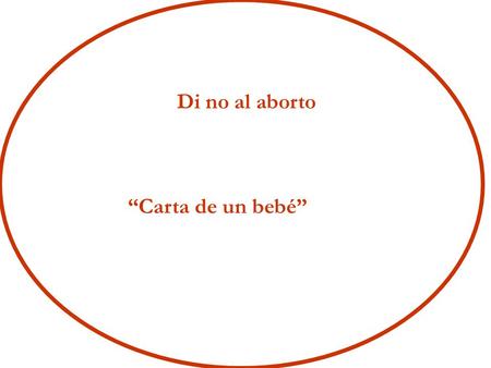 Di no al aborto “Carta de un bebé”.