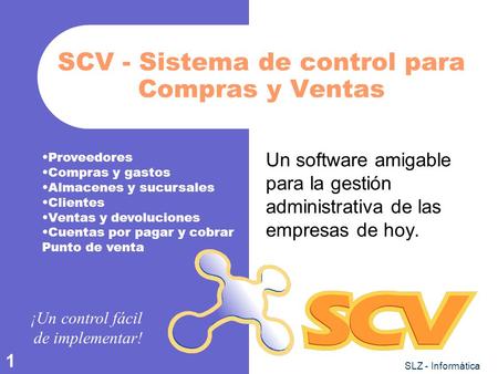 SLZ - Informática 1 SCV - Sistema de control para Compras y Ventas Un software amigable para la gestión administrativa de las empresas de hoy. Proveedores.