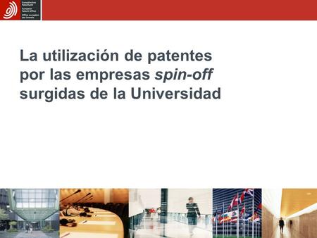 La utilización de patentes por las empresas spin-off surgidas de la Universidad.