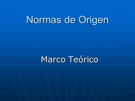 Normas de Origen Marco Teórico.