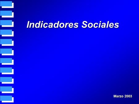 Indicadores Sociales Marzo 2003. 2 Índice de Precios Mayoristas y al Consumidor Precios Variación % Febrero 2003 respecto a: Variación % Febrero 2003.