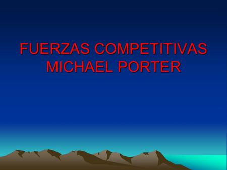 FUERZAS COMPETITIVAS MICHAEL PORTER