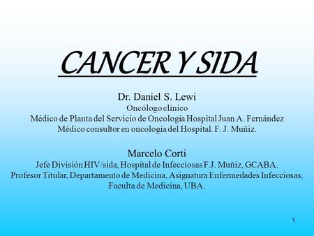 CANCER Y SIDA Dr. Daniel S. Lewi Marcelo Corti Oncólogo clínico
