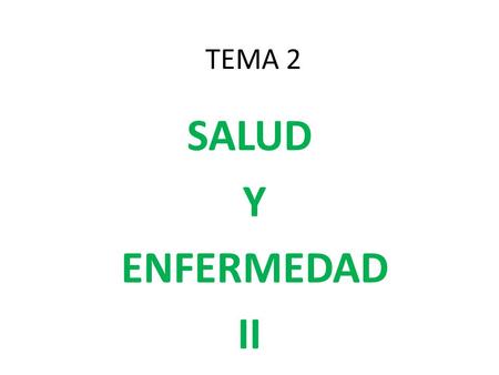 TEMA 2 SALUD Y ENFERMEDAD II.