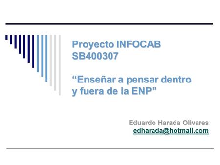 Proyecto INFOCAB SB “Enseñar a pensar dentro y fuera de la ENP”