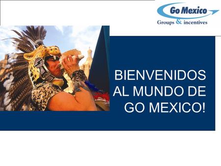 BIENVENIDOS AL MUNDO DE GO MEXICO!. j Más de 30 años de experiencia en el mundo de los viajes. Empresa familiar fundada hace 18 años. Empresa avalada.