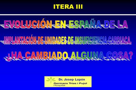 Dr. Josep Lupón ITERA III. Rev Esp Cardiol 2007; 60: 874 UNIDADES DE INSUFICIENCIA CARDIACA Reunión Sección Córdoba junio 2006 (28) Red de delegados de.