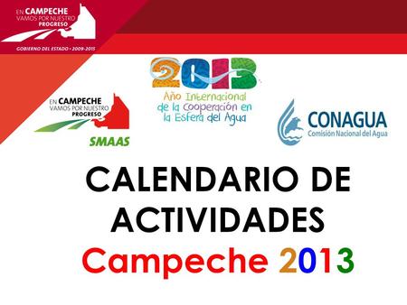 CALENDARIO DE ACTIVIDADES Campeche 2013. Establecer y definir la coordinación interinstitucional para el diseño de las actividades que se llevarán a cabo.