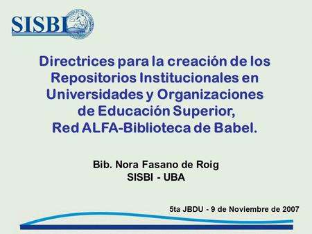 Directrices para la creación de los Repositorios Institucionales en Universidades y Organizaciones de Educación Superior, Red ALFA-Biblioteca de Babel.