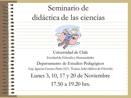 Seminario de didáctica de las ciencias Universidad de Chile Facultad de Filosofía y Humanidades Departamento de Estudios Pedagógicos Cap. Ignacio Carrera.