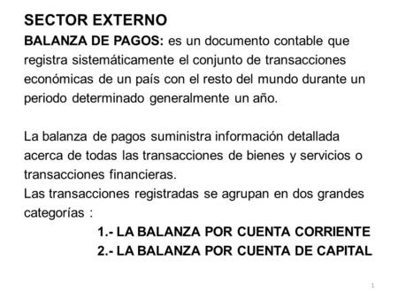 SECTOR EXTERNO BALANZA DE PAGOS: es un documento contable que