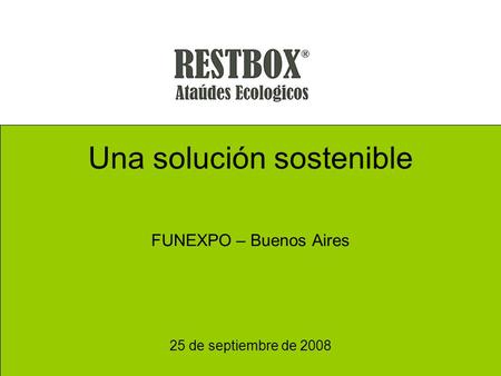 Una solución sostenible FUNEXPO – Buenos Aires 25 de septiembre de 2008.