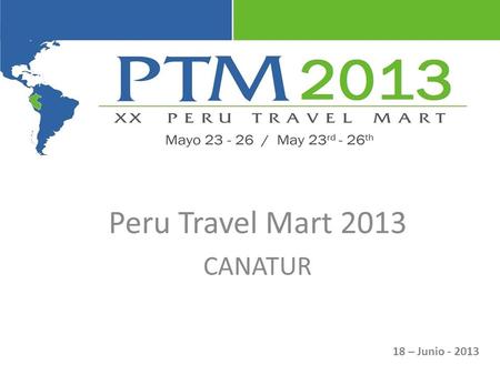 Peru Travel Mart 2013 CANATUR 18 – Junio - 2013. Participantes.