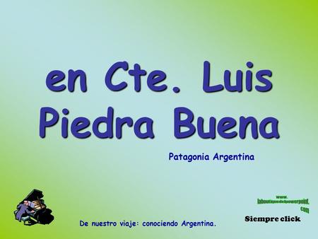 en Cte. Luis Piedra Buena Siempre click Patagonia Argentina De nuestro viaje: conociendo Argentina.