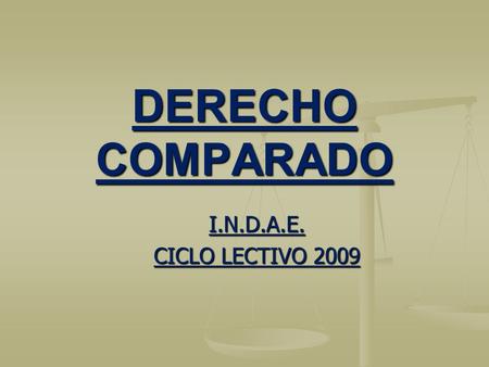 DERECHO COMPARADO I.N.D.A.E. CICLO LECTIVO 2009.