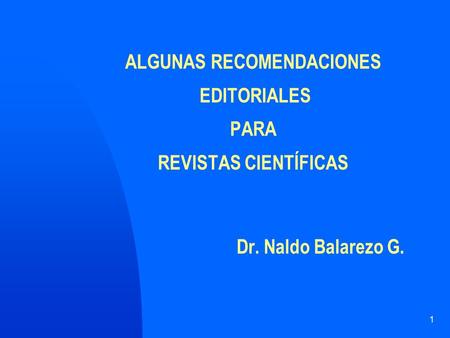 ALGUNAS RECOMENDACIONES EDITORIALES PARA REVISTAS CIENTÍFICAS. Dr
