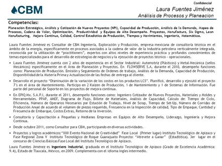 Confidencial Laura Fuentes Jiménez es Consultor de CBM Ingeniería, Exploración y Producción, empresa mexicana de consultoría técnica en el ámbito de la.