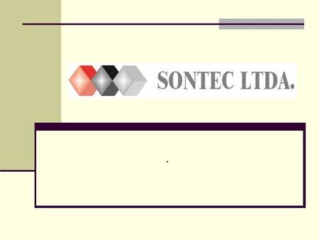 .. EMPRESA SONTEC LTDA., es una empresa chilena que inicia sus actividades para entregar a las industrias en general una asistencia integral. Representante.