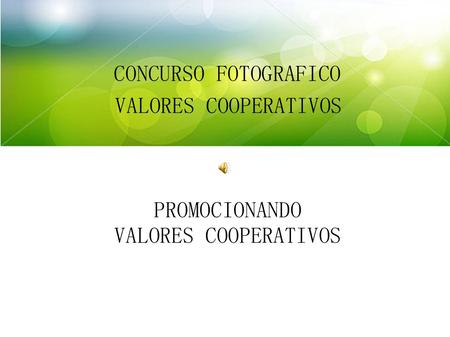 CONCURSO FOTOGRAFICO VALORES COOPERATIVOS PROMOCIONANDO VALORES COOPERATIVOS.
