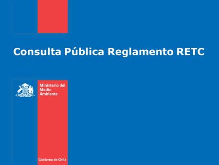 Consulta Pública Reglamento RETC. Gobierno de Chile | Ministerio del Medio Ambiente 2 Invitación Consulta Pública Diario La TerceraDiario El Mercurio.
