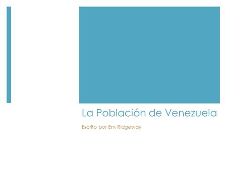 La Población de Venezuela Escrito por Em Ridgeway.