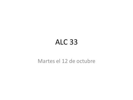 ALC 33 Martes el 12 de octubre. objetivo Yo puedo completar el proyecto de Colón. Bring all flash cards tomorrow.