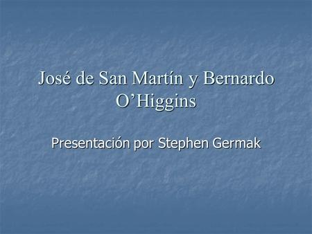 José de San Martín y Bernardo O’Higgins