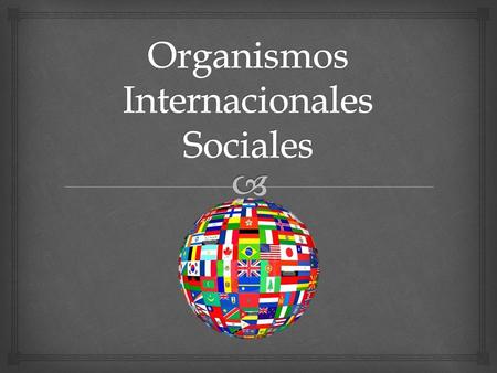 Organismos Internacionales Sociales