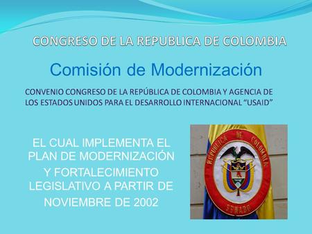 EL CUAL IMPLEMENTA EL PLAN DE MODERNIZACIÓN Y FORTALECIMIENTO LEGISLATIVO A PARTIR DE NOVIEMBRE DE 2002 Comisión de Modernización.
