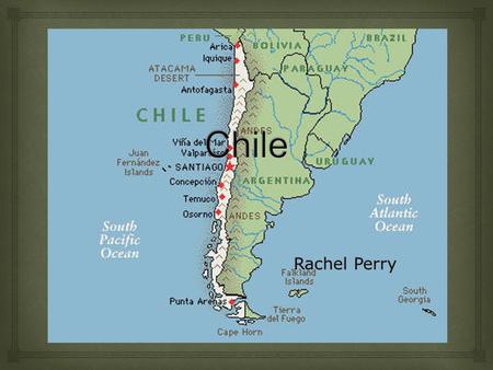 Rachel Perry.  Chile tiene las montañas de los Andes, que ocupa una gran parte del país. Topografia.