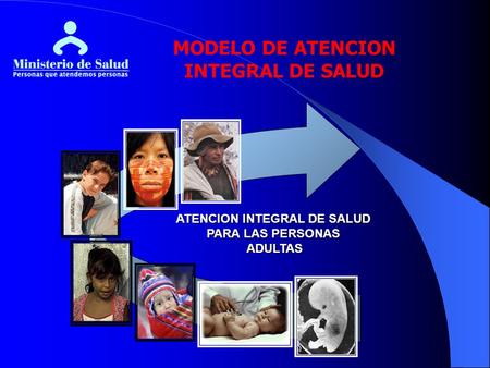 MODELO DE ATENCION INTEGRAL DE SALUD ATENCION INTEGRAL DE SALUD PARA LAS PERSONAS ADULTAS ADULTAS 2004.