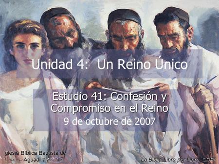 Estudio 41: Confesión y Compromiso en el Reino 9 de octubre de 2007