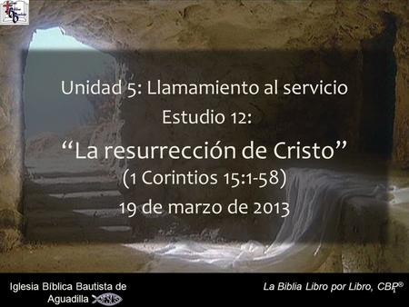 “La resurrección de Cristo” (1 Corintios 15:1-58)
