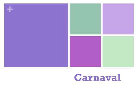 + Carnaval. + Habilidad esencial C5: Demostrar un conocimiento de los conceptos.