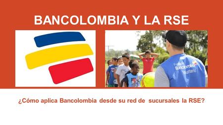 ¿Cómo aplica Bancolombia desde su red de sucursales la RSE?