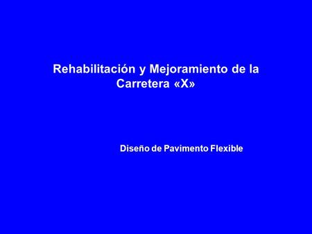 Rehabilitación y Mejoramiento de la Carretera «X»