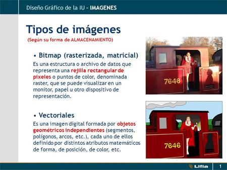 Tipos de imágenes Bitmap (rasterizada, matricial) Vectoriales