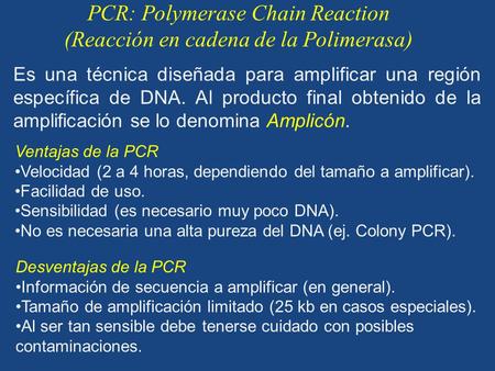 Es una técnica diseñada para amplificar una región específica de DNA. Al producto final obtenido de la amplificación se lo denomina Amplicón. PCR: Polymerase.