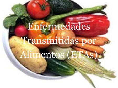 Enfermedades Transmitidas por Alimentos (ETAs). Bacillu s Cereus.