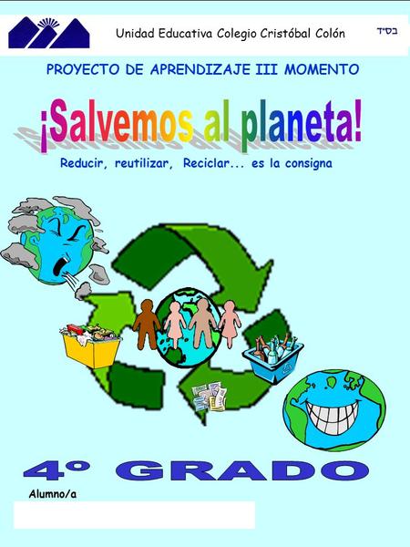 ¡Salvemos al planeta! PROYECTO DE APRENDIZAJE III MOMENTO 4º GRADO