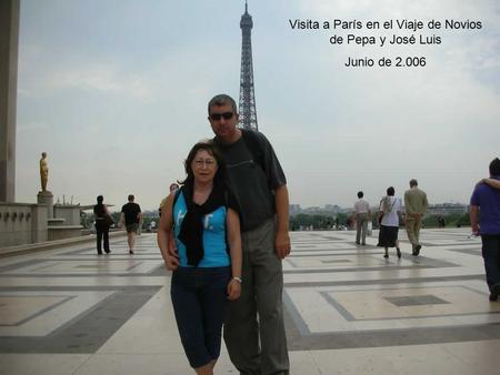 Visita a París en el Viaje de Novios de Pepa y José Luis Junio de 2.006.