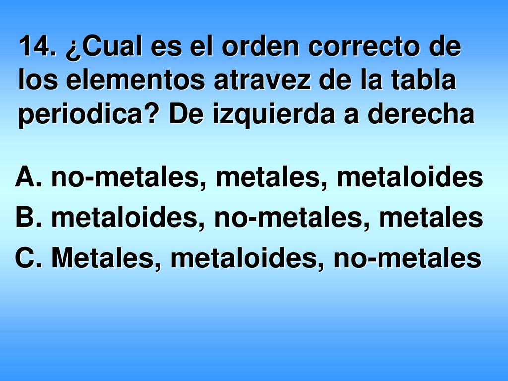 metaloides no metales 14 cual es el orden correcto de los elementos atravez de la tabla periodica - Tabla Periodica Con Metales No Metales Y Metaloides metaloides no metales 14 cual es el orden correcto de los elementos atravez de la tabla periodica - Tabla Periodica Con Metales No Metales Y Metaloides