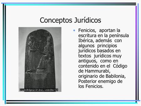 Conceptos Jurídicos Fenicios, aportan la escritura en la península Ibérica, además con algunos principios jurídicos basados en textos jurídicos muy.