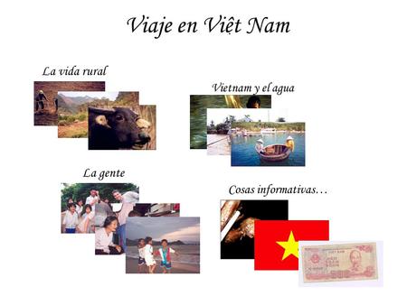 Viaje en Viêt Nam. Vietnam y el agua La vida rural La gente Cosas informativas…