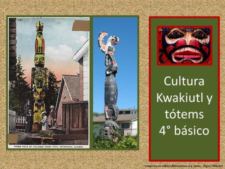 Cultura Kwakiutl y tótems 4° básico