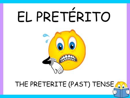 THE PRETERITE (PAST) TENSE