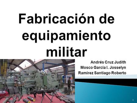 Fabricación de equipamiento militar