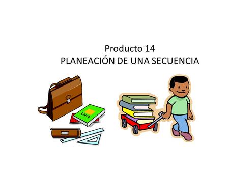 Producto 14 PLANEACIÓN DE UNA SECUENCIA